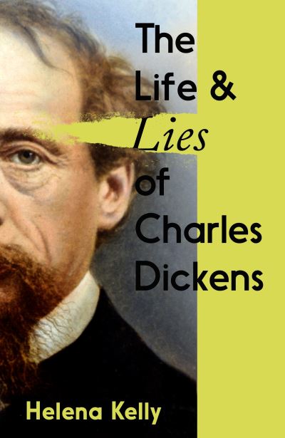 Cover for Helena Kelly · The Life and Lies of Charles Dickens (Hardcover bog) (2023)