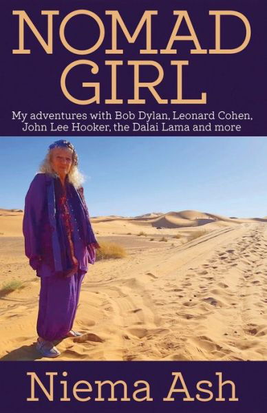 Cover for Niema Ash · Nomad Girl: My Adventures with Bob Dylan, Leonard Cohen, John Lee Hooker, the Dalai Lama and More (Paperback Book) (2020)