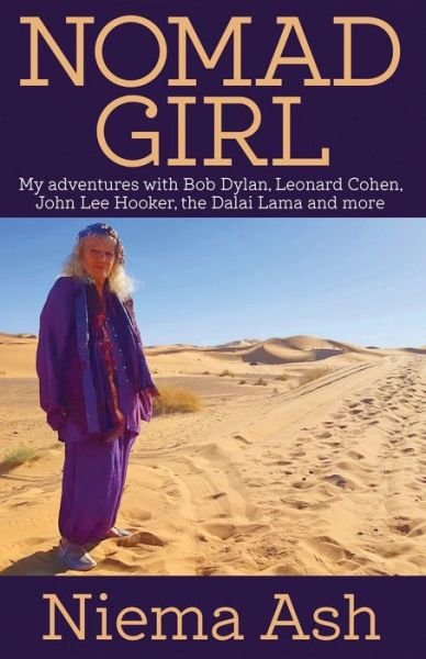 Cover for Niema Ash · Nomad Girl: My Adventures with Bob Dylan, Leonard Cohen, John Lee Hooker, the Dalai Lama and More (Paperback Bog) (2020)
