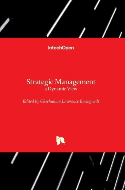 Cover for Okechukwu Lawrence Emeagwali · Strategic Management: a Dynamic View (Hardcover bog) (2019)
