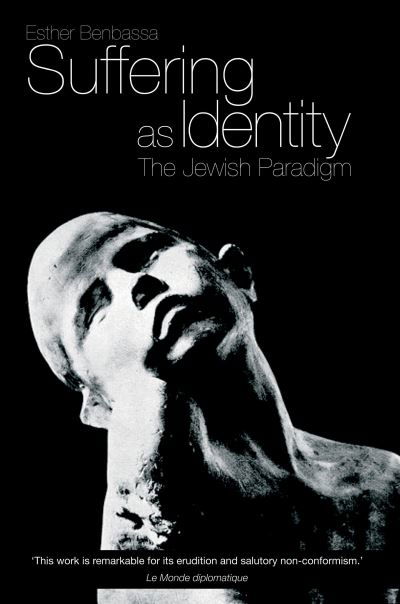 Suffering as Identity: The Jewish Paradigm - Esther Benbassa - Książki - Verso Books - 9781844674046 - 2 marca 2010