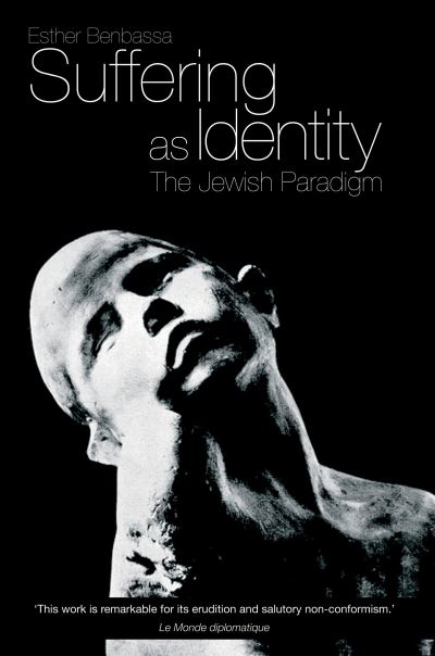 Suffering as Identity: The Jewish Paradigm - Esther Benbassa - Böcker - Verso Books - 9781844674046 - 2 mars 2010