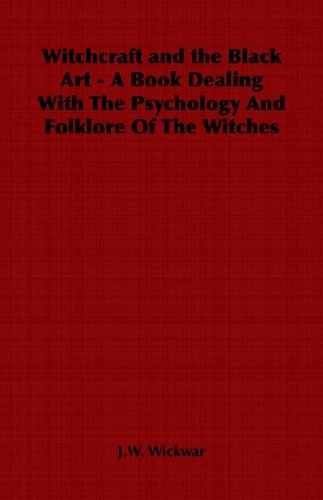 Cover for J.W. Wickwar · Witchcraft and the Black Art - A Book Dealing With The Psychology And Folklore Of The Witches (Paperback Book) (2006)