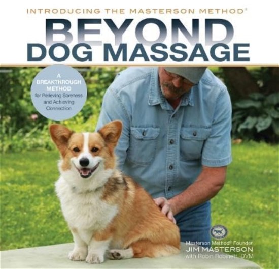 Cover for Jim Masterson · Beyond Dog Massage: A Breakthrough Method for Relieving Soreness and Achieving Connection (Gebundenes Buch) (2023)
