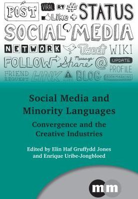Cover for Elin Haf Gruffydd Jones · Social Media and Minority Languages: Convergence and the Creative Industries - Multilingual Matters (Hardcover Book) (2013)