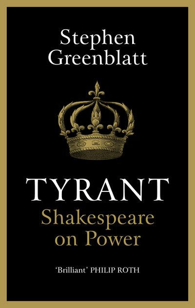 Cover for Stephen Greenblatt · Tyrant: Shakespeare On Power (Innbunden bok) (2018)