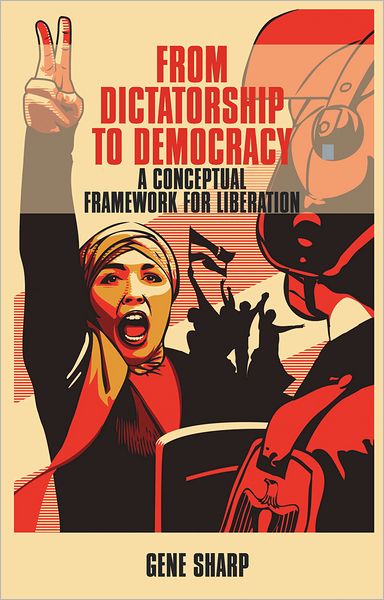 Cover for Gene Sharp · From Dictatorship to Democracy: A Conceptual Framework for Liberation (Taschenbuch) (2011)