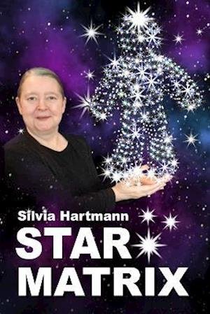 Cover for Silvia Hartmann · Star Matrix: Discover the true TREASURES &amp; RICHES of YOUR LIFE! (Taschenbuch) (2021)