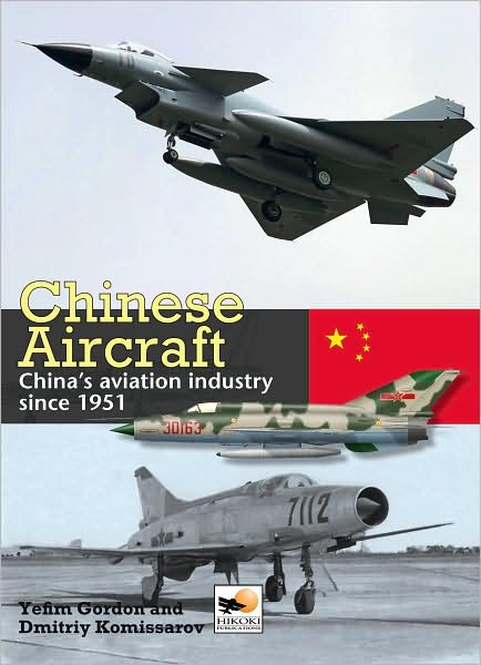 Chinese Aircraft: History of China's Aviation Industry 1951-2007 - Yefim Gordon - Książki - Hikoki Publications - 9781902109046 - 1 października 2008