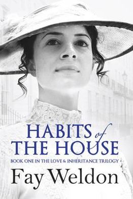 Habits of the House - Love and Inheritance - Fay Weldon - Libros - Bloomsbury Publishing PLC - 9781908800046 - 19 de julio de 2012