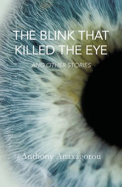 Cover for Anthony Anaxagorou · The Blink That Killed The Eye - Jacaranda (Taschenbuch) [London edition] (2014)