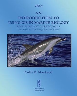 Cover for Colin D Macleod · An Introduction to Using Gis in Marine Biology: Supplementary Workbook Six: an Introduction to Creating Custom Gis Tools (Paperback Book) (2014)