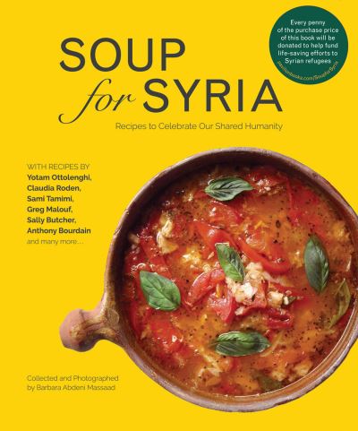 Cover for Barbara Abdeni Massaad · Soup for Syria: Recipes to Celebrate Our Shared Humanity (Hardcover Book) (2015)