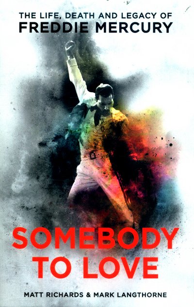 Cover for Matt Richards · Somebody to Love: The Life, Death and Legacy of Freddie Mercury (Paperback Book) (2017)