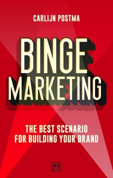 Cover for Carlijn Postma · Binge Marketing: The Best Scenario for Building Your Brand (Paperback Book) (2020)