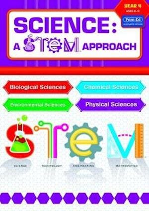 Cover for RIC Publications · Science: A STEM Approach Year 4: Biological Sciences * Chemical Sciences * Environmental Sciences * Physical Sciences - Science: A STEM Approach (Bok) (2018)