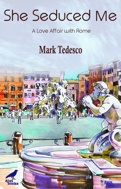 Cover for Mark Tedesco · She Seduced Me: A Love Affair with Rome (Pocketbok) (2020)