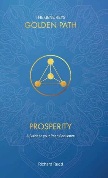 Cover for Richard Rudd · Prosperity: A guide to your Pearl Sequence - Gene Keys Golden Path (Hardcover Book) [2nd New Cover, Reformatted Text, New Format (Size) edition] (2018)