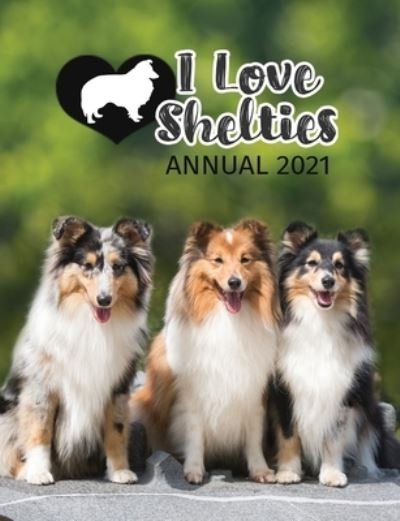 Cover for Tecassia Publishing · I Love Shelties Annual 2021 (Paperback Book) (2020)
