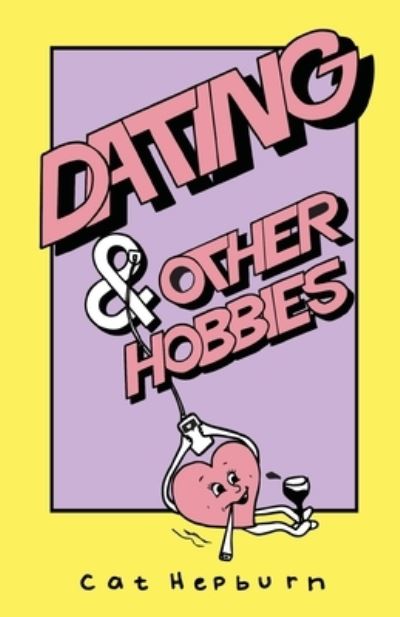 Cover for Cat Hepburn · Dating &amp; Other Hobbies (Paperback Book) (2021)