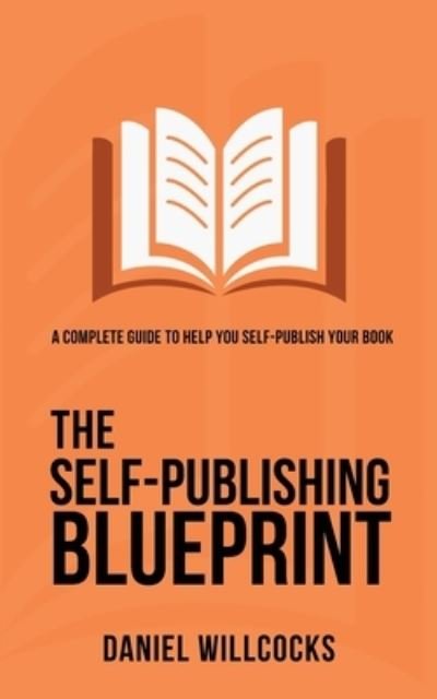Cover for Daniel Willcocks · The Self-Publishing Blueprint (Paperback Book) (2021)