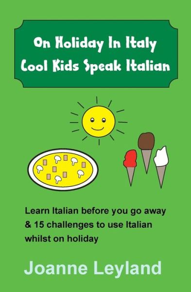 Cover for Joanne Leyland · On Holiday In Italy Cool Kids Speak Italian (Paperback Book) (2021)