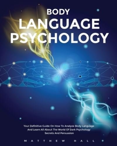 Body Language Psychology - Matthew Hall - Bøger - Digital Island System L.T.D. - 9781914232046 - 26. november 2020