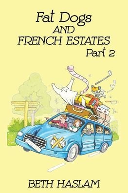 Cover for Beth Haslam · Fat Dogs and French Estates: Part 2 (Paperback Book) (2021)