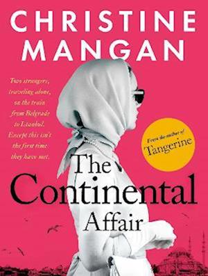 Cover for Christine Mangan · The Continental Affair: A stunning, wanderlust adventure full of European glamour from the author of bestseller 'Tangerine' (Hardcover Book) (2023)