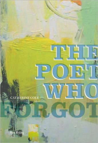 The Poet Who Forgot (New Writing) - Catherine Cole - Books - UWA Publishing - 9781921401046 - February 1, 2008