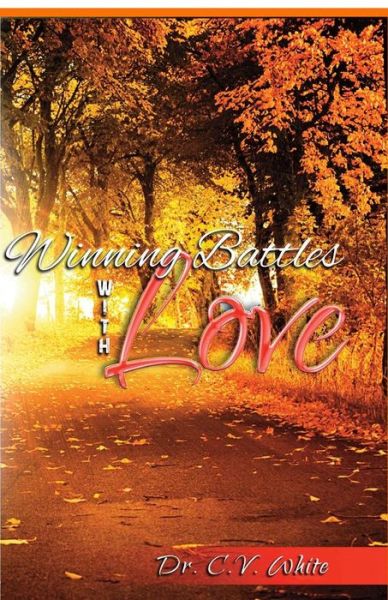 Cover for Dr C V White · Winning Battles with Love (Paperback Book) (2015)