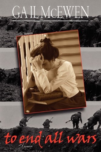 Cover for Gail McEwen · To End All Wars (Paperback Book) (2010)