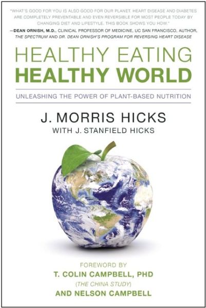 Cover for J. Morris Hicks · Healthy Eating, Healthy World: Unleashing the Power of Plant-Based Nutrition (Paperback Book) (2011)