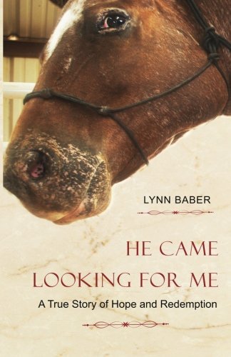 Cover for Lynn Baber · He Came Looking for Me: a True Story of Hope and Redemption (Paperback Book) (2013)