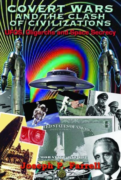 Covert Wars and the Clash of Civilizations: Ufos, Oligarchs and Space Secrecy - Farrell, Joseph P. (Joseph P. Farrell) - Books - Adventures Unlimited Press - 9781939149046 - November 6, 2013