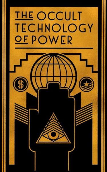 The Occult Technology of Power - The Transcriber - Books - Underworld Amusements - 9781943687046 - September 16, 2016