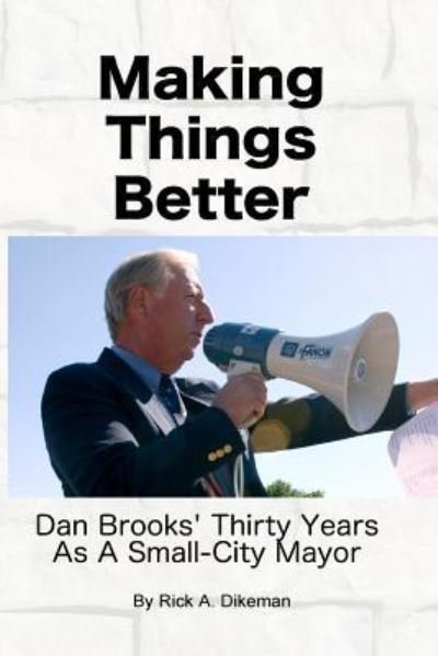 Cover for Rick a Dikeman · Making Things Better (Paperback Book) (2016)