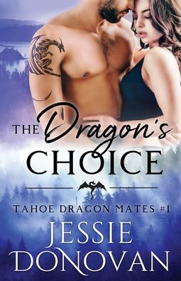 Cover for Jessie Donovan · The Dragon's Choice - Tahoe Dragon Mates (Paperback Book) (2020)