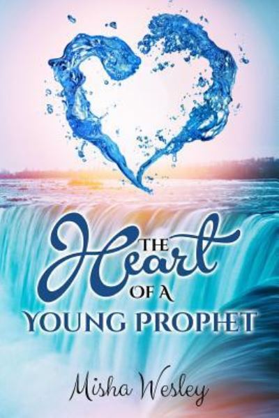 Cover for Misha Wesley · The Heart Of A Young Prophet (Paperback Book) (2017)