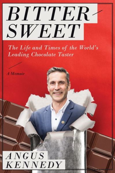 Cover for Angus Kennedy · Bittersweet: A Memoir: The Life and Times of the World's Leading Chocolate Taster (Hardcover Book) (2018)