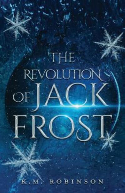 Cover for K M Robinson · The Revolution Of Jack Frost (Paperback Book) (2018)