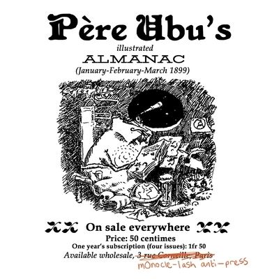 Pere Ubu's Illustrated Almanac: January / February / March 1899 - Alfred Jarry - Bøger - Monole-Lash Anti-Press: Revenant Edition - 9781948637046 - 26. december 2019