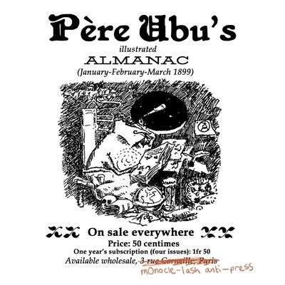 Pere Ubu's Illustrated Almanac: January / February / March 1899 - Alfred Jarry - Books - Monole-Lash Anti-Press: Revenant Edition - 9781948637046 - December 26, 2019