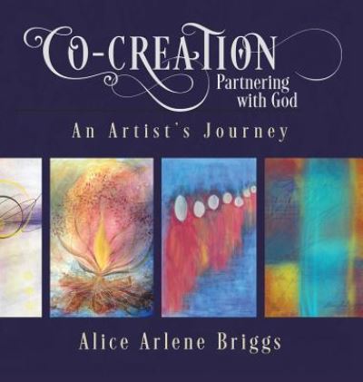 Cover for Alice Briggs · Co-Creation Partnering with God (Hardcover Book) (2019)