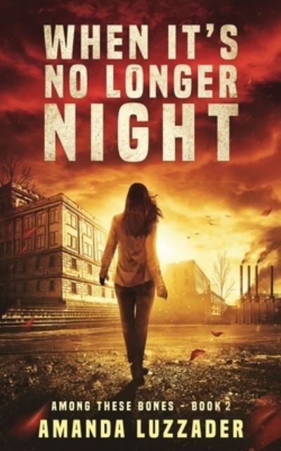 When It's No Longer Night - Amanda Luzzader - Books - KNOWLEDGE FOREST PRESS - 9781949078046 - March 22, 2019