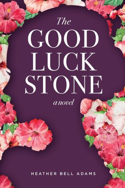 Cover for Heather Bell Adams · The Good Luck Stone (Pocketbok) (2020)