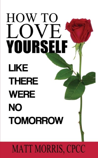 Cover for Matt Morris · How to Love Yourself: Like There Were No Tomorrow (Paperback Bog) (2020)