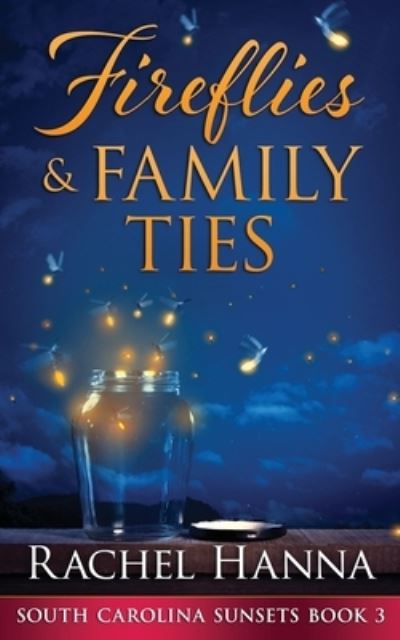 Cover for Rachel Hanna · Fireflies &amp; Family Ties (Paperback Book) (2020)