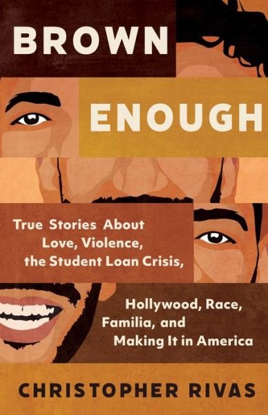 Cover for Rivas, Christopher (Christopher Rivas) · Brown Enough: True Stories About Love, Violence, the Student Loan Crisis, Hollywood, Race, Familia, and Making it in America (Hardcover bog) (2022)