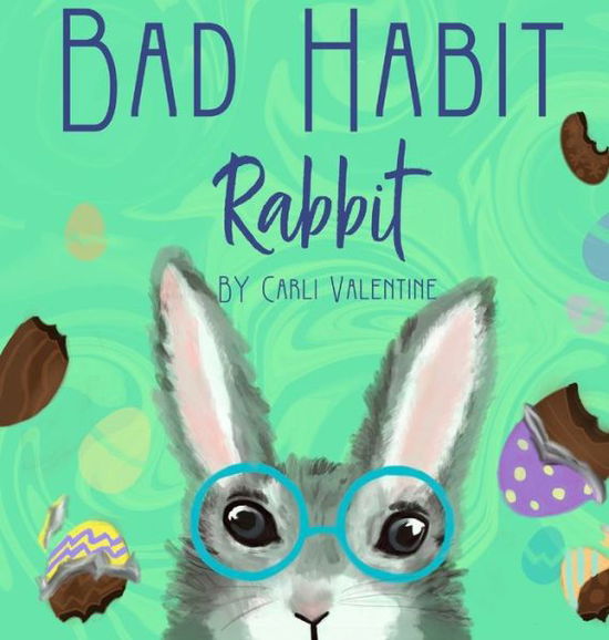 Cover for Carli Valentine · Bad Habit Rabbit (Hardcover Book) (2022)